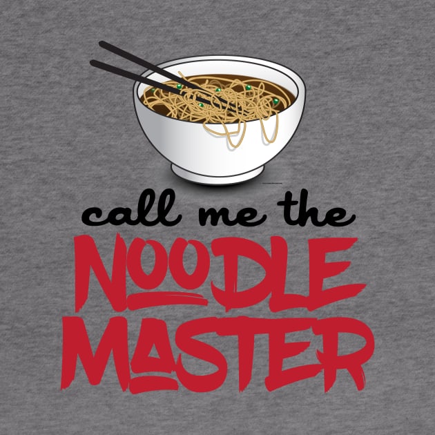 Call Me The Noodle Master - Funny Ramen Noodle Shirt by Nonstop Shirts